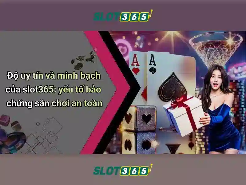 Slot365: Trải nghiệm chơi slot trực tuyến an toàn và đáng tin cậy 1 Đăng Nhập
